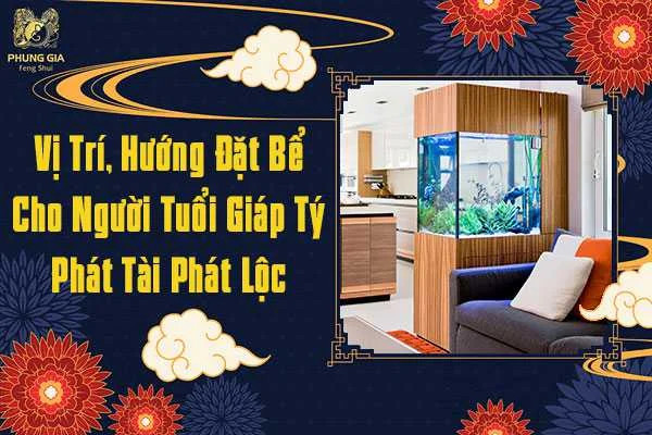 Vị trí và hướng đặt bể cá cảnh chuẩn phong thủy cho người Giáp Tý 1984